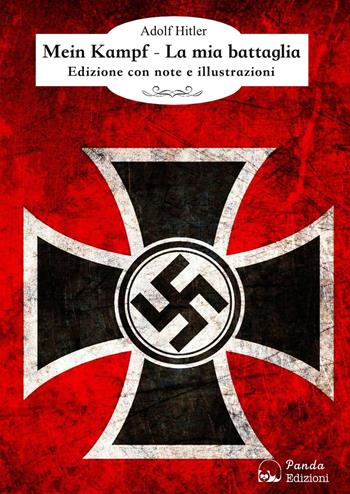 Mein Kampf. La mia battaglia - Adolf Hitler - Libro Panda Edizioni 2016 | Libraccio.it