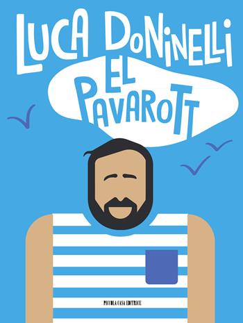 Pavarott (El) - Luca Doninelli - Libro Piccola Casa Editrice 2015 | Libraccio.it