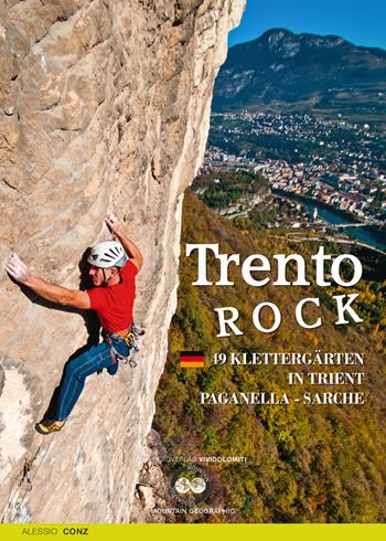 Trento Rock. 49 Klettergärten in Trient. Paganella, Sarche - Alessio Conz - Libro ViviDolomiti 2019, Mountain geographic | Libraccio.it