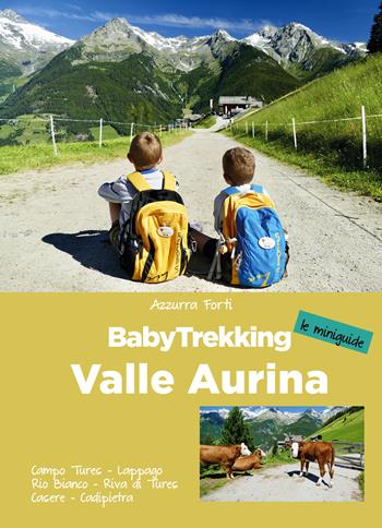 BabyTrekking. Valle Aurina - Azzurra Forti - Libro ViviDolomiti 2021, Mountain geographic | Libraccio.it