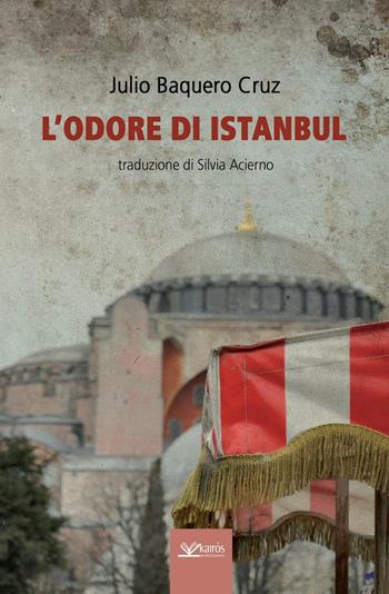 L' odore di Istanbul - Julio Baquero Cruz, Cruz - Libro Kairòs 2016, Sherazade | Libraccio.it