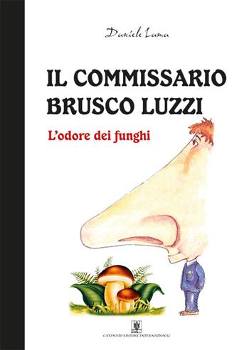 L'odore dei funghi. Il commissario Brusco Luzzi - Daniele Lama - Libro Cavinato 2015 | Libraccio.it