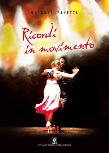 Ricordi in movimento - Barbara Panetta - Libro Cavinato 2015 | Libraccio.it