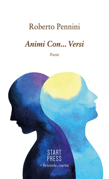 Animi con... versi - Roberto Pennini - Libro Start Press 2019, Briciole di carta | Libraccio.it