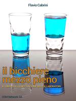   Il bicchiere mezzo pieno. Il libro sulla motivazione dei collaboratori