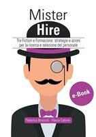 Mister Hire. Tra fiction e formazione: strategie e azioni per la ricerca e selezione del personale