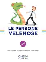 Le persone velenose. Individua e difenditi da chi ti demotiva!