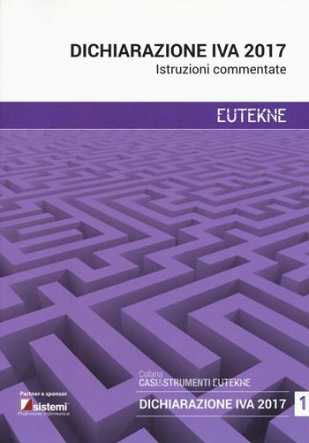 Dichiarazione IVA 2017. Istruzioni commentate  - Libro Eutekne 2017, Casi&strumenti | Libraccio.it