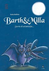 Barth & Milla. Storia di un'amicizia...