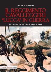 Il reggimento cavalleggeri «Lucca» in guerra. Le operazioni tra il 1911 e il 1943