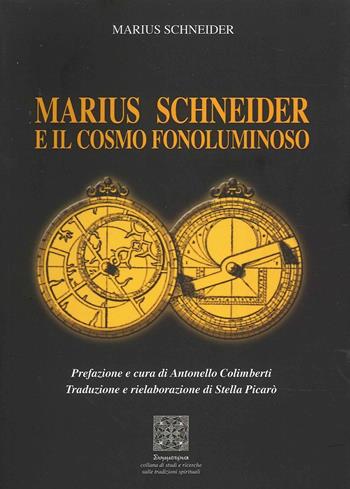 Marius Schneider e il cosmo fonoluminoso - Marius Schneider - Libro Simmetria Edizioni 2018 | Libraccio.it