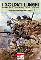   I soldati lunghi. I granatieri di Sardegna nella guerra 1915-1918