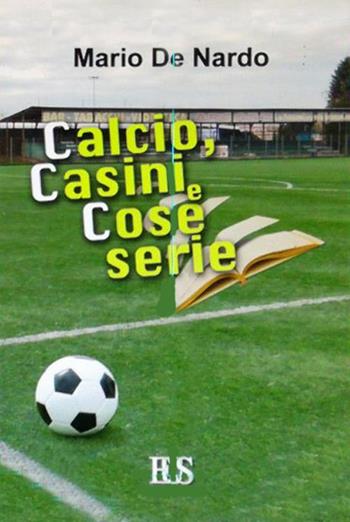 Calcio, casini e cose serie - Mario De Nardo - Libro Eus - Ediz. Umanistiche Sc. 2017, Sussulti | Libraccio.it