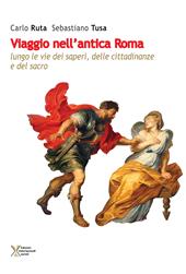 Viaggio nell'antica Roma lungo vie dei saperi, delle cittadinanze e del sacro