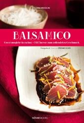 Balsamico. Mit Finesse zum vollendeten Geschmack-Gocce magiche in cucina