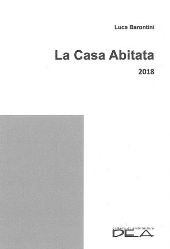 La casa abitata 2018 - Luca Barontini - Libro DEA (Firenze) 2018, Architettura | Libraccio.it