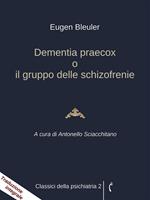   Dementia praecox o Il gruppo delle schizofrenie