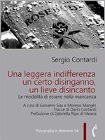   Una leggera indifferenza, un certo disinganno, un lieve disincanto. Le modalità di essere nella mancanza