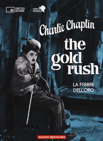 The gold rush-La febbre dell'oro. 2 DVD. Con Libro in brossura - Charlie Chaplin - Libro Edizioni Cineteca di Bologna 2017, Il cinema ritrovato | Libraccio.it