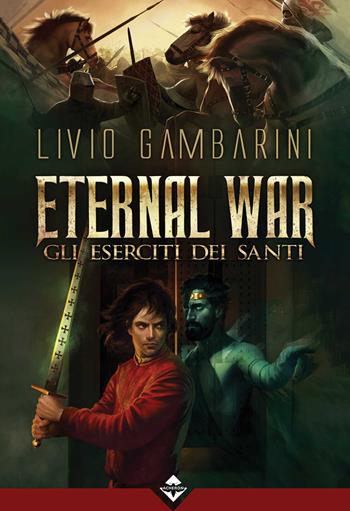 Gli eserciti dei santi. Eternal war - Livio Gambarini - Libro Acheron Books 2017 | Libraccio.it