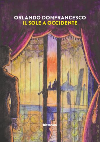 Il sole a occidente - Orlando Donfrancesco - Libro Historica Edizioni 2016 | Libraccio.it