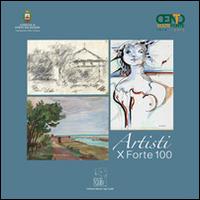 Artisti x forte 100. Ediz. illustrata  - Libro Edizioni Museo Ugo Guidi 2014 | Libraccio.it