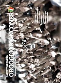 Orgogliobianconero. «Un'emozione per sempre» - Salvatore Giglio, Stefano Gnech - Libro Goalbook Edizioni 2014 | Libraccio.it
