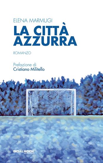 La città azzurra - Elena Marmugi - Libro Goalbook Edizioni 2020 | Libraccio.it