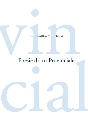 Poesie di un provinciale - Giancarlo Mastella - Libro Perosini 2015, Nuovi paradigmi | Libraccio.it