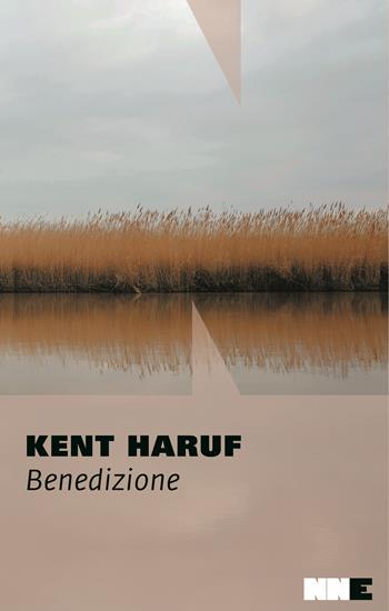 Benedizione. Trilogia della pianura. Vol. 3 - Kent Haruf - Libro NN Editore 2015 | Libraccio.it