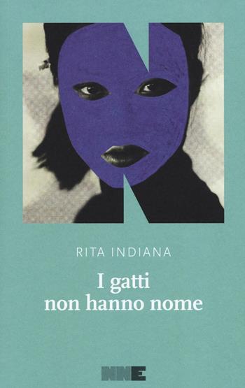 I gatti non hanno nome - Rita Indiana - Libro NN Editore 2016, La stagione | Libraccio.it
