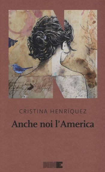 Anche noi l'America - Cristina Henríquez - Libro NN Editore 2016, La stagione | Libraccio.it