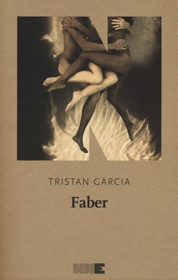 Faber - Tristan Garcia - Libro NN Editore 2016, La stagione | Libraccio.it