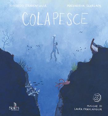 Colapesce. Con CD Audio - Riccardo Francaviglia, Margherita Sgarlata - Libro Splen 2015 | Libraccio.it