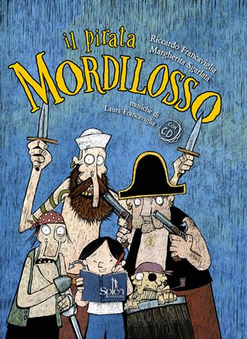 Il pirata Mordilosso. Con CD-Audio - Riccardo Francaviglia, SGARLATA MARGHERITA - Libro Splen 2016 | Libraccio.it