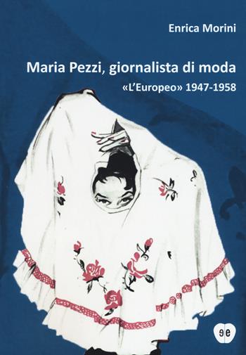 Maria Pezzi, giornalista di moda. «L'Europeo» 1947-1958 - Enrica Morini - Libro Enciclopedia delle Donne 2018 | Libraccio.it