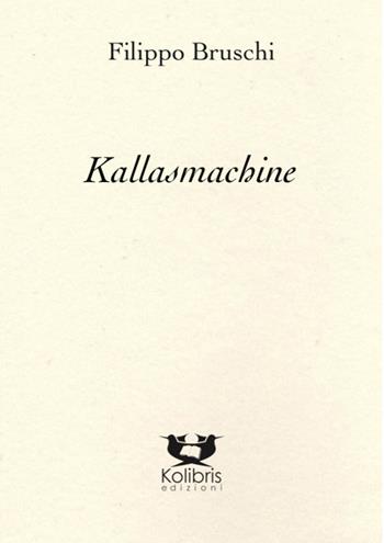Kallasmachine - Filippo Bruschi - Libro Kolibris 2021, Teatro | Libraccio.it