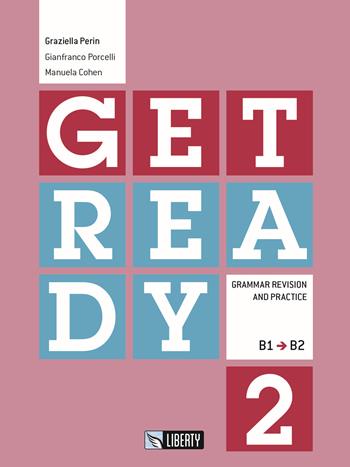 Get ready. Livello B1-B2. Vol. 2 - Graziella Perin, Gianfranco Porcelli, Manuela Cohen - Libro Liberty 2015 | Libraccio.it