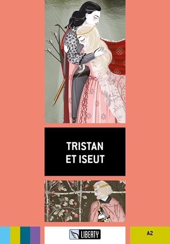 Tristan et Iseut. Ediz. per la scuola. Con File audio per il download  - Libro Liberty 2017 | Libraccio.it