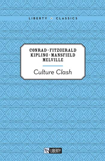 Culture clash - Joseph Conrad, Francis Scott Fitzgerald, Rudyard Kipling - Libro Liberty 2019, Liberty Classics | Libraccio.it