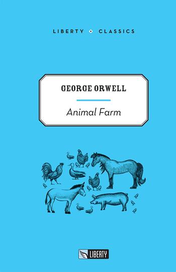 Animal farm - George Orwell - Libro Liberty 2021, Liberty Classics | Libraccio.it
