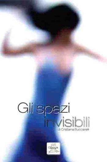 Gli spazi invisibili - Cristiana Buccarelli - Libro La Quercia (Napoli) 2015 | Libraccio.it