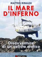   Il mare d'inferno. Disavventure di un velista eretico