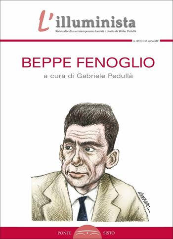 L'illuminista vol. 40-41-42: Beppe Fenoglio  - Libro Ponte Sisto 2015 | Libraccio.it