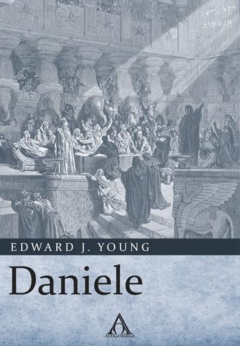 Daniele - Edward J. Young - Libro Alfa & Omega 2015 | Libraccio.it