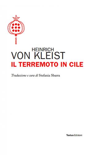 Il terremoto in Cile - Heinrich Von Kleist - Libro Textus 2020, Grani | Libraccio.it