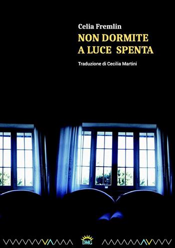 Non dormite a luce spenta - Celia Fremlin - Libro DMG 2016, Ombre | Libraccio.it