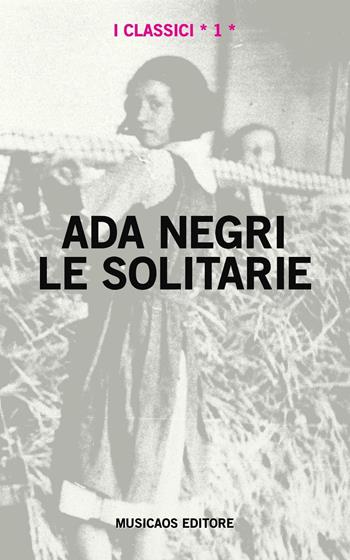 Le solitarie - Ada Negri - Libro Musicaos 2016, I classici | Libraccio.it
