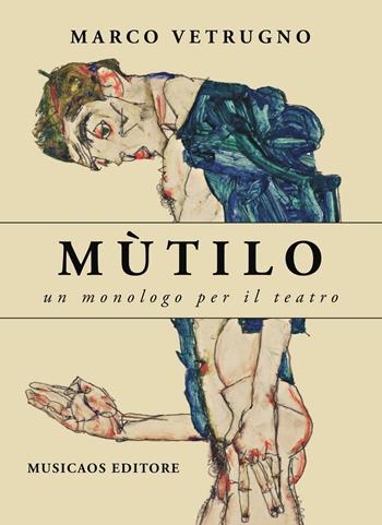 Mùtilo. Un monologo per il teatro - Marco Vetrugno - Libro Musicaos 2017, Fablet | Libraccio.it
