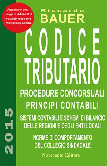 Codice tributario. Procedure concorsuali. Principi contabili - Riccardo Bauer - Libro Novecento Media 2015 | Libraccio.it